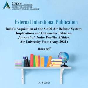 Read more about the article India’s Acquisition of the S-400 Air Defense System: Implications and Options for Pakistan