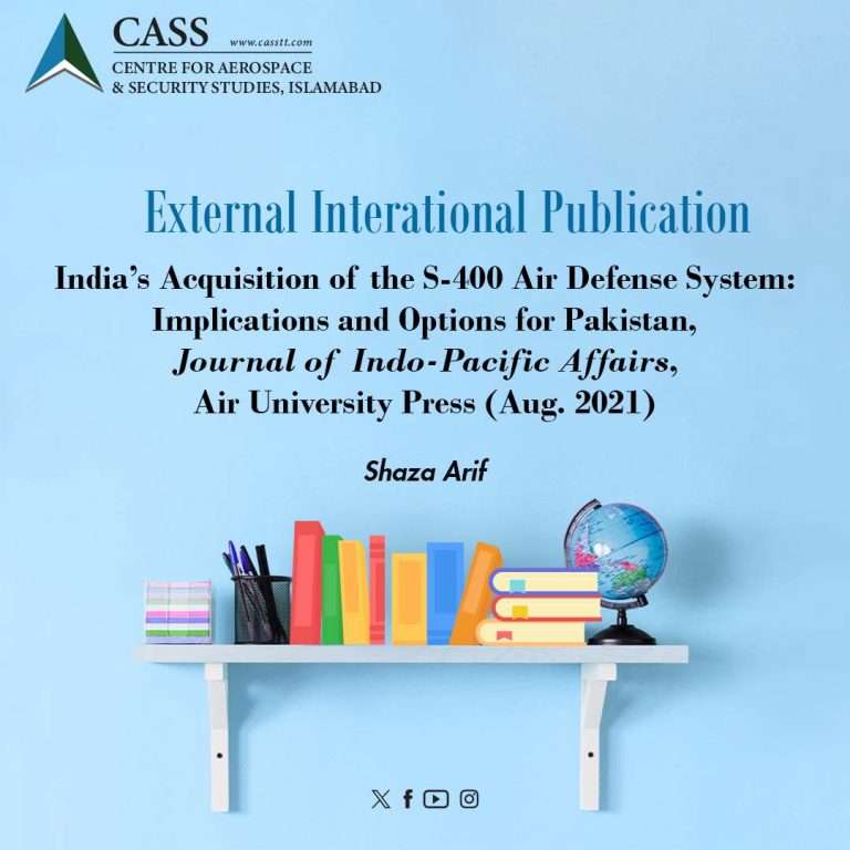 India’s Acquisition of the S-400 Air Defense System: Implications and Options for Pakistan