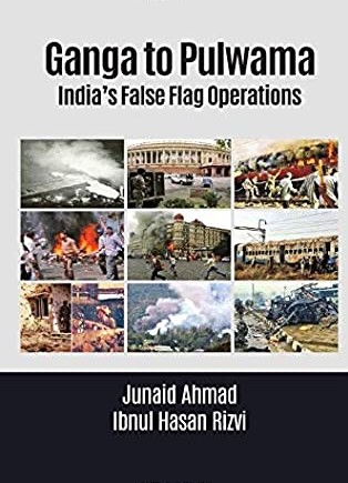 Read more about the article Junaid Ahmad and Ibnul Hasan Rizvi, From Ganga to Pulwama: India’s False Flag Operations (Karachi: AJA Publishers, 2020).