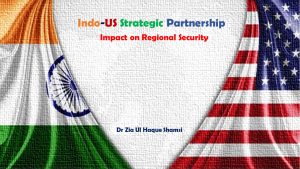 Read more about the article Indo-US Strategic Partnership: Impact on Regional Security