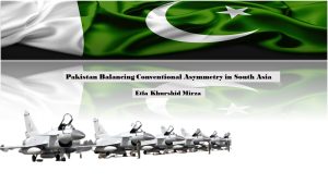 Read more about the article Pakistan Balancing Conventional Asymmetry in South Asia