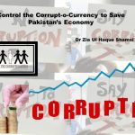 Control the Corrupt-o-Currency to Save Pakistan’s Economy