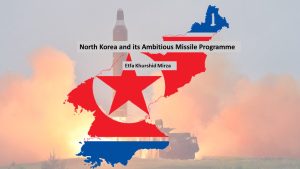 Read more about the article North Korea and its Ambitious Missile Programme