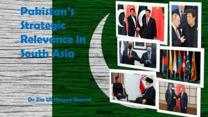 Read more about the article Pakistan’s Strategic Relevance in South Asia