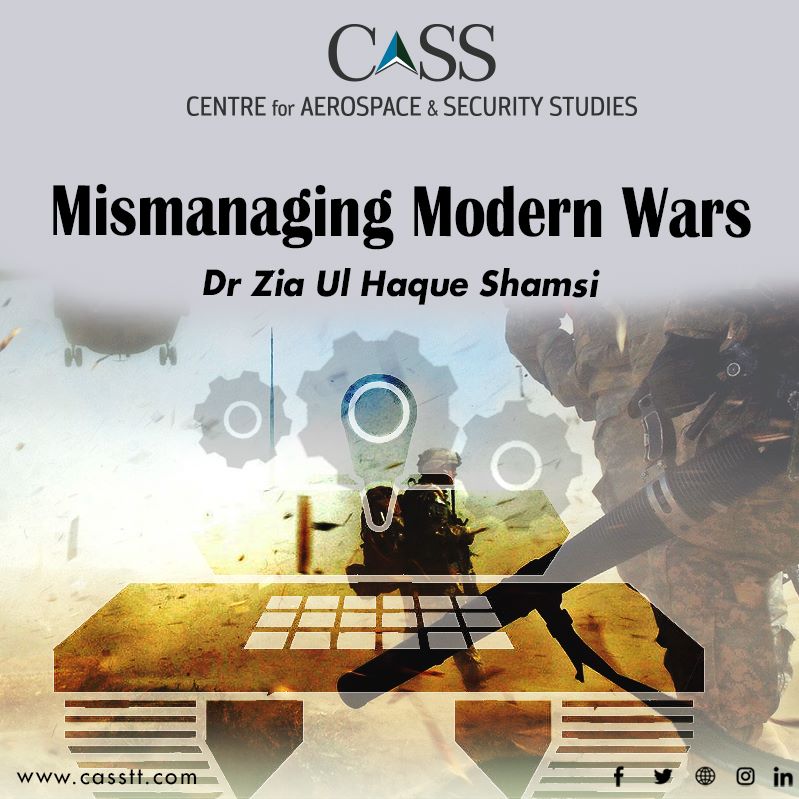 Mismanaging Modern Wars -Dr Zia