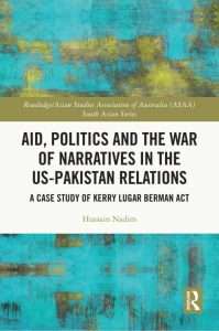 Read more about the article Hussain Nadim, Aid, Politics, and the War of Narratives in US-Pakistan Relations -A Case Study of Kerry Lugar Berman Act