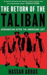 Read more about the article Hassan Abbas, The Return of the Taliban: Afghanistan after the Americans Left