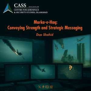 Read more about the article Marka-e-Haq: Conveying Strength and Strategic Messaging