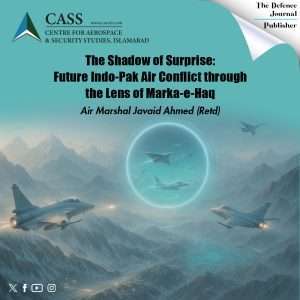 Read more about the article The Shadow of Surprise: Future Indo-Pak Air Conflict through the Lens of Marka-e-Haq
