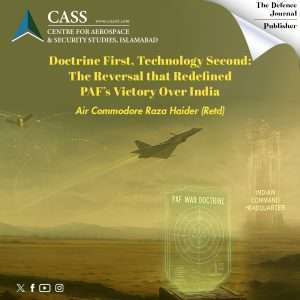 Read more about the article Doctrine First, Technology Second: The Reversal that Redefined PAF’s Victory over India