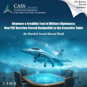 Read more about the article Airpower a Credible Tool of Military Diplomacy: How PAF Doctrine Forced Realpolitik to the Ceasefire Table