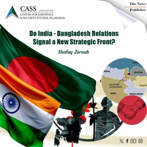 Read more about the article Do India- Bangladesh Relations Signal a New Strategic Front?