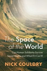 Read more about the article The Space of the World: Can Human Solidarity Survive Social Media and What If It Can’t?