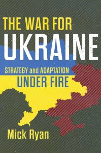 Read more about the article The War for Ukraine: Strategy and Adaptation Under Fire