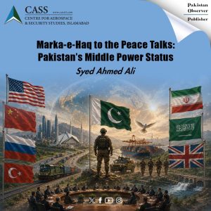 Read more about the article Marka-e-Haq to the Peace Talks: Pakistan’s Middle Power Status